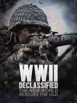 揭密二战：新世界拯救旧世界 WWII Declassified: The New World Rescues the Old